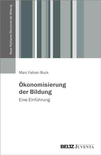 Buck, Marc Fabian - Ökonomisierung der Bildung: Eine Einführung (Neue Politische Ökonomie der Bildung) - Preis vom 10.10.2026 11:48:34 h