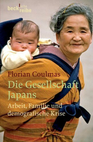 Florian Coulmas - Die Gesellschaft Japans: Arbeit, Familie und demographische Krise: Arbeit, Familie und demografische Krise - Preis vom 30.09.2026 09:01:18 h