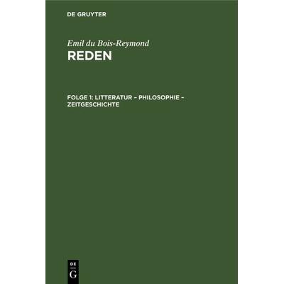 Litteratur – Philosophie – Zeitgeschichte, Gebundene Ausgabe von Emil du Bois-Reymond, De Gruyter, 978-3-11-237579-2