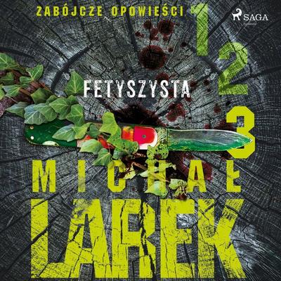 Zabójcze opowieści 3: Fetyszysta - Michał Larek, Audio, 9788726735475