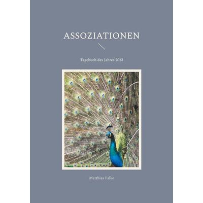 Assoziationen, Taschenbuch von Matthias Falke, BoD – Books on Demand, 978-3-7583-2628-8
