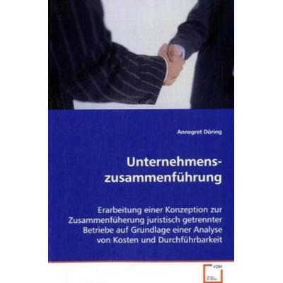 Döring Annegret: Unternehmens-zusammenführung, Taschenbuch von Annegret Döring, VDM, 978-3-639-07746-9