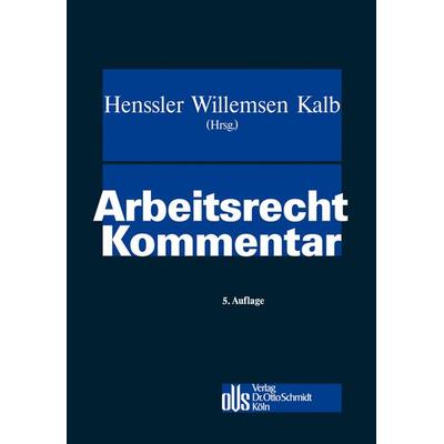 Arbeitsrecht Kommentar, Gebundene Ausgabe von Heinz-Jürgen Kalb, Dr. Otto Schmidt , Köln, 978-3-504-42662-0