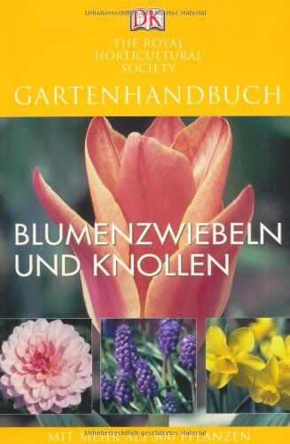 Royal Horticultural Society - Gartenhandbuch. Blumenzwiebeln und Knollen: Mit mehr als 500 Pflanzen - Preis vom 09.10.2026 07:28:09 h
