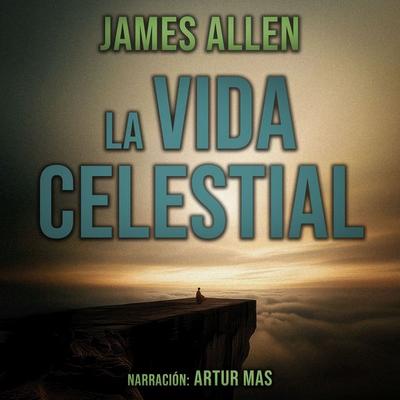 La Vida Celestial - James Allen, Audio, 4070169724372