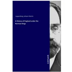 A History of England under the Norman Kings, Sachbücher von Johann Martin Lappenberg