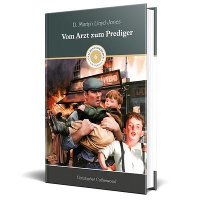 Vom Arzt zum Prediger, Gebundene Ausgabe von Christopher Catherwood, Missionswerk Voice of Hope, 978-3-947102-36-5