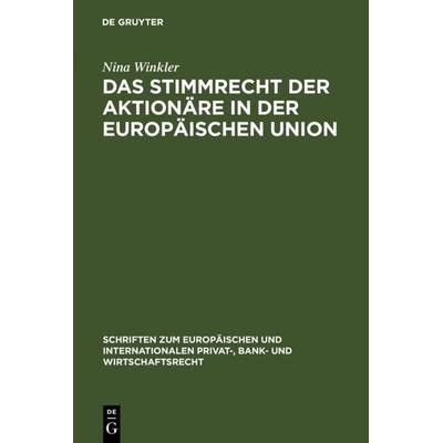 Das Stimmrecht der Aktionäre in der Europäischen Union, Gebundene Ausgabe von Nina Winkler, De Gruyter, 978-3-89949-349-8