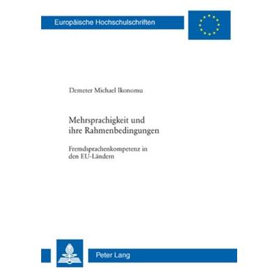 Mehrsprachigkeit und ihre Rahmenbedingungen, Taschenbuch von Demeter Michael Ikonomu, Peter Lang Group AG, International Academic Publishers,