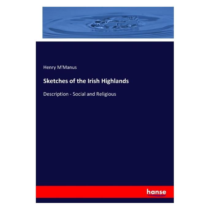 Hansebooks Sketches of the Irish Highlands (Englisch, Softcover, Henry M'Manus) (55919759)