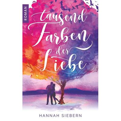 Tausend Farben der Liebe, Taschenbuch von Hannah Siebern, BoD – Books on Demand
