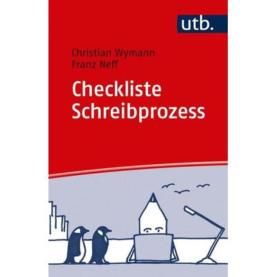 Checkliste Schreibprozess, Taschenbuch von Christian Wymann,Franz Neff, Utb GmbH, 978-3-8252-4960-1