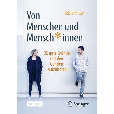 Von Menschen und Mensch*innen, Taschenbuch von Fabian Payr, Springer Fachmedien Wiesbaden GmbH, 978-3-658-36674-2