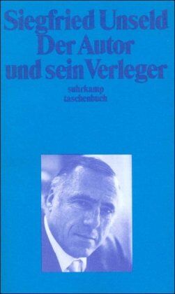 Siegfried Unseld - Der Autor und sein Verleger (suhrkamp taschenbuch) - Preis vom 09.10.2026 07:28:09 h