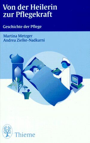 Martina Metzger - Von der Heilerin zur Pflegekraft. Geschichte der Pflege - Preis vom 09.10.2026 07:28:09 h