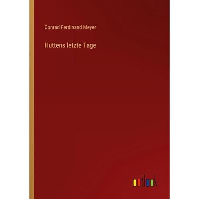 Huttens letzte Tage, Taschenbuch von Conrad Ferdinand Meyer, Outlook, 978-3-368-45996-3