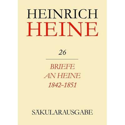 Briefe an Heine 1842-1851, Gebundene Ausgabe von Heinrich Heine, De Gruyter, 978-3-05-001309-1