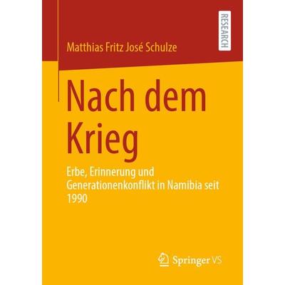 Nach dem Krieg, Taschenbuch von Matthias Fritz José Schulze, Springer Fachmedien Wiesbaden GmbH, 978-3-658-34417-7