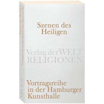 Szenen des Heiligen, Taschenbuch von , Verlag der Weltreligionen, 978-3-458-72018-8