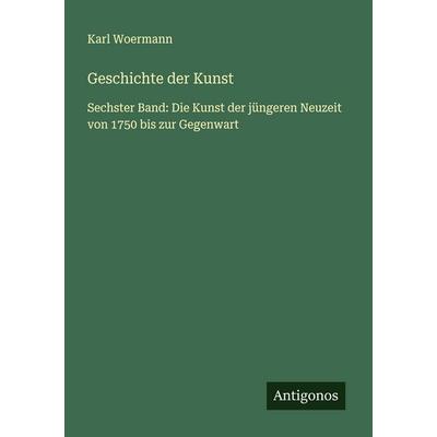 Geschichte der Kunst, Taschenbuch von Karl Woermann, Antigonos Verlag, 978-3-566-00969-4