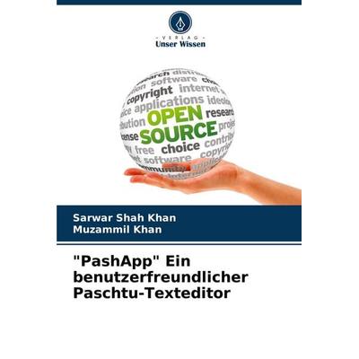 'PashApp' Ein benutzerfreundlicher Paschtu-Texteditor, Taschenbuch von Sarwar Shah Khan,Muzammil Khan, Verlag Unser Wissen, 978-620-7-40867-2