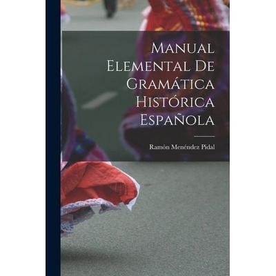 Manual Elemental de Gramática Histórica Española, Taschenbuch von Ramón Menéndez Pidal, Creative Media Partners, LLC, 978-1-01-555882-3