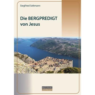 Die BERGPREDIGT von Jesus, Taschenbuch von Siegfried Seltmann, Nova MD, 978-3-9859586-1-0