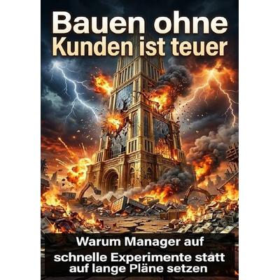 Bauen ohne Kunden ist teuer, Taschenbuch von Felix Falkenhayn, Epubli, 978-3-565-54436-3