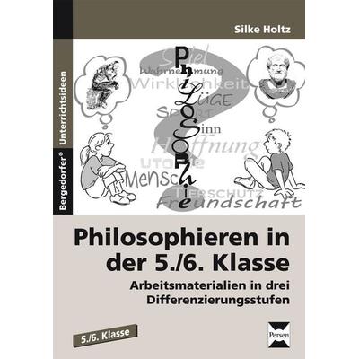 Philosophieren in der 5./6. Klasse, Taschenbuch von Silke Holtz, Persen Verlag in der AAP Lehrerwelt GmbH, 978-3-8344-3062-5