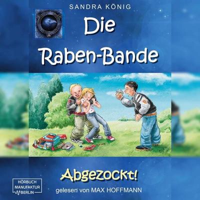 Abgezockt! - Die Raben-Bande, Band 1 (ungekürzt) - Sandra König, Audio, 4251703521064