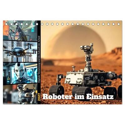 Roboter im Einsatz - Digitale Vernetzung und die Zukunft der Arbeit (Tischkalender 2027 DIN A5 quer), CALVENDO Monatskalender
