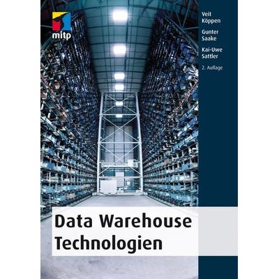Data Warehouse Technologien, Taschenbuch von Veit Köppen,Kai-Uwe Sattler,Gunter Saake, Mitp Verlags GmbH & Co.KG, 978-3-8266-9485-1