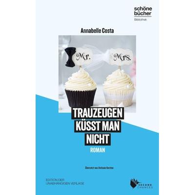 Trauzeugen küsst man nicht, Gebundene Ausgabe von Annabelle Costa, Second Chances Verlag, 978-3-9890600-7-4