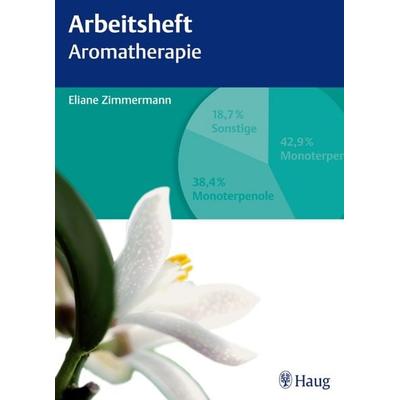Arbeitsheft Aromatherapie, Taschenbuch von Eliane Zimmermann, Karl F. Haug, 978-3-8304-7370-1