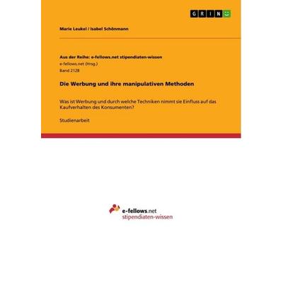 Die Werbung und ihre manipulativen Methoden, Taschenbuch von Isabel Schönmann,Marie Leukel, GRIN, 978-3-668-30089-7