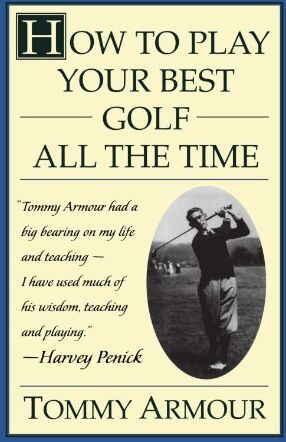 Tommy Armour - How to Play Your Best Golf All the Time - Preis vom 30.09.2026 22:30:23 h