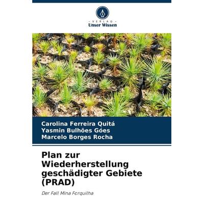 Plan zur Wiederherstellung geschädigter Gebiete (PRAD), Taschenbuch von Carolina Ferreira Quitá,Yasmin Bulhões Góes,Marcelo Borges Rocha, Verlag Unser