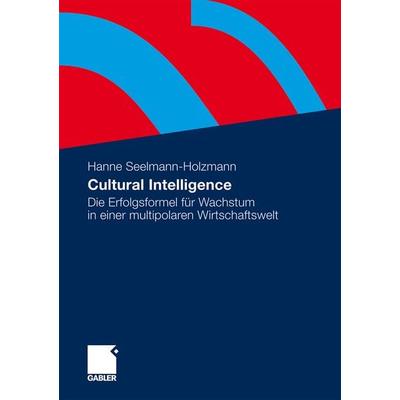 Cultural Intelligence, Taschenbuch von Hanne Seelmann-Holzmann, Betriebswirtschaftlicher Verlag Gabler, 978-3-8349-2168-0