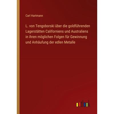 L. von Tengoborski über die goldführenden Lagerstätten Californiens und Australiens in ihren möglichen Folgen für Gewinnung und Anhäufung der edlen