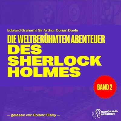 Die weltberühmten Abenteuer des Sherlock Holmes (Band 2) - Edward Graham,Arthur Conan Doyle, Audio, 9783991670643