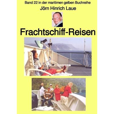 Maritime gelbe Reihe bei Jürgen Ruszkowski / Frachtschiff-Reisen – Band 22 in der maritimen gelben Buchreihe – bei Jürgen Ruszkowski, Taschenbuch von