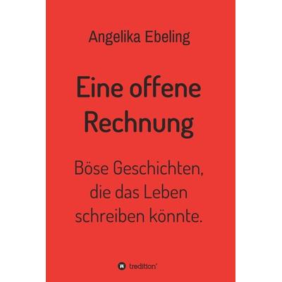 Eine offene Rechnung, Gebundene Ausgabe von Angelika Ebeling, Tredition, 978-3-347-17875-5