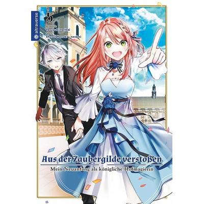 Aus der Zaubergilde verstoßen - Mein Neuanfang als königliche Hofmagierin 05, Taschenbuch von Shuusui Hazuki,Necömi,Yasuyuki Torikai, Altraverse GmbH,