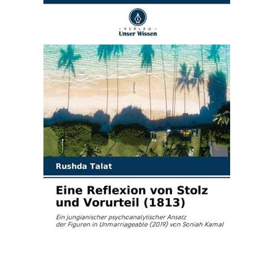 Eine Reflexion von Stolz und Vorurteil (1813), Taschenbuch von Rushda Talat, Verlag Unser Wissen, 978-620-7-95096-6