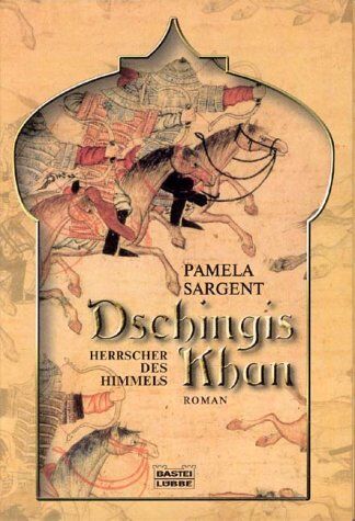 Pamela Sargent - Dschingis Khan, Herrscher des Himmels - Preis vom 09.10.2026 07:28:09 h