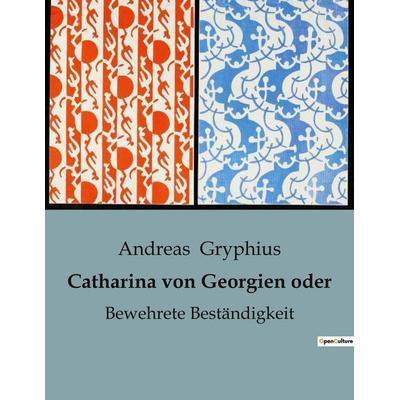 Catharina von Georgien oder, Taschenbuch von Andreas Gryphius, Culturea, 979-10-419-0695-6