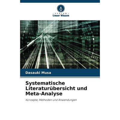 Systematische Literaturübersicht und Meta-Analyse, Taschenbuch von Dasauki Musa, Verlag Unser Wissen, 978-620-9-36950-6