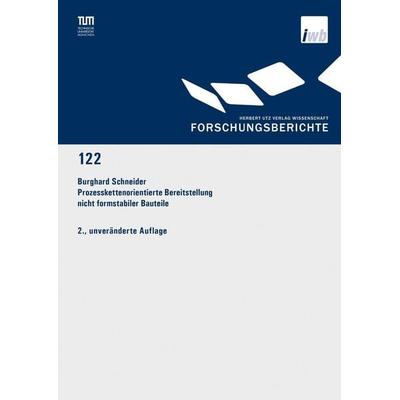 Prozesskettenorientierte Bereitstellung nicht formstabiler Bauteile, Taschenbuch von Burghard Schneider, Utz, Herbert, 978-3-8316-8021-4