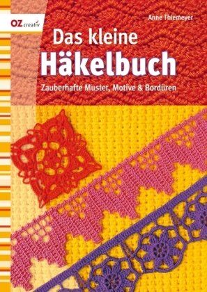 Anne Thiemeyer - Das kleine Häkelbuch: Zauberhafte Muster, Motive & Bordüren - Preis vom 30.09.2026 22:30:23 h