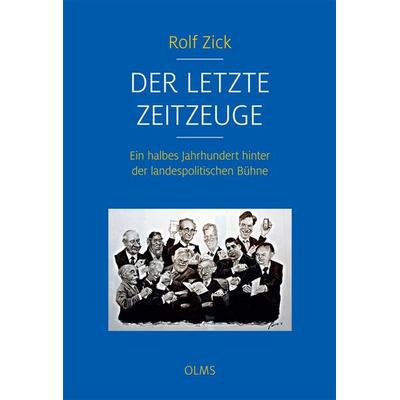 Der letzte Zeitzeuge, Gebundene Ausgabe von Rolf Zick, Olms Presse, 978-3-7582-0240-7